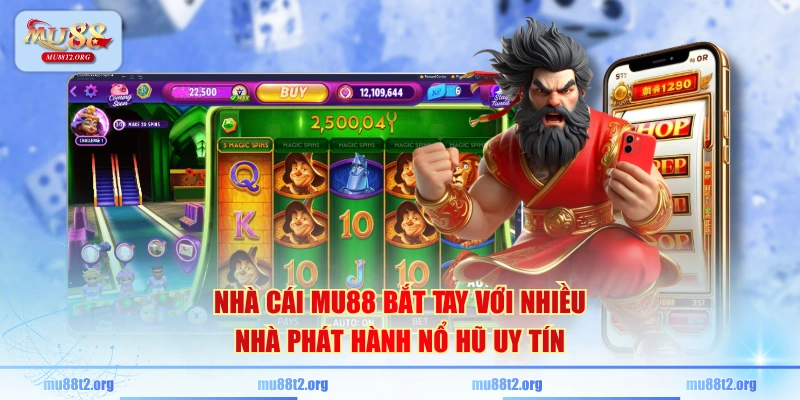 Nhà cái MU88 bắt tay với nhiều nhà phát hành nổ hũ uy tín